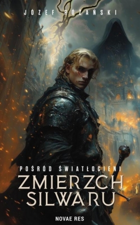 Pośród Światłocieni: Zmierzch Silwaru - Józef Różański