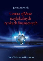 Centra offshore na globalnych rynkach finansowych - Karwowski Jacek