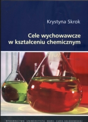 Cele wychowawcze w kształceniu chemicznym - Skrok Krystyna