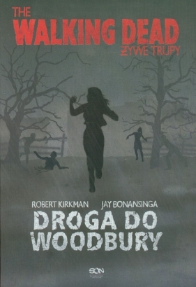 Żywe trupy Droga do Woodbury - Kirkman Robert, Jay Bonansinga