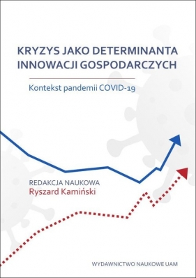 Kryzys jako determinanta innowacji gospodarczych. Kontekst pandemii COVID-19