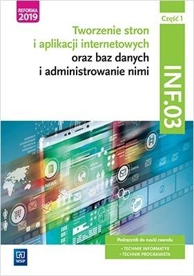 Tworzenie stron i aplikacji internetowych oraz baz danych i administrowanie nimi. Kwalifikacja INF.03. Część 1. Podręcznik do nauki zawodu technik informatyk i technik programista