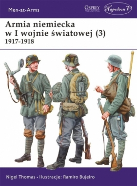 Armia niemiecka w I wojnie światowej (3) 1917-1918 - Nigel Thomas