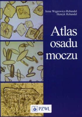 Atlas osadu moczu - Irena Węgrowicz-Rebandel, Hanryk Rebandel