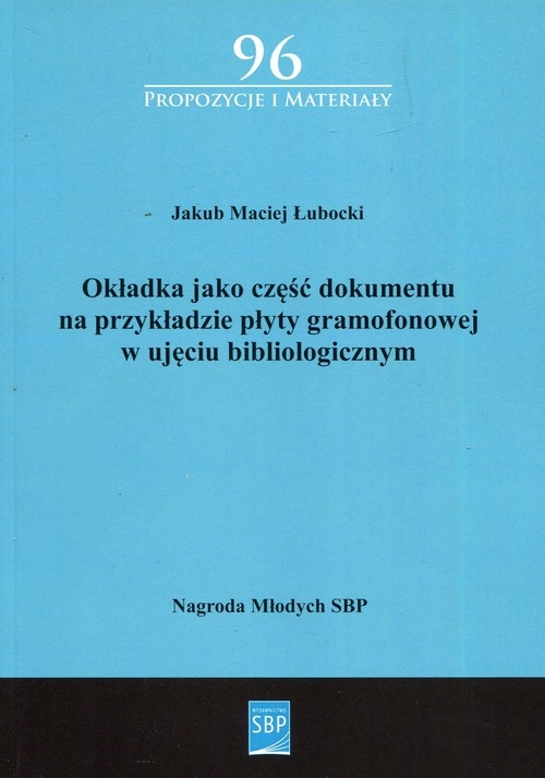 Okładka jako część dokumentu na przykładzie płyty gramofonowej w ujęciu bibliologicznym