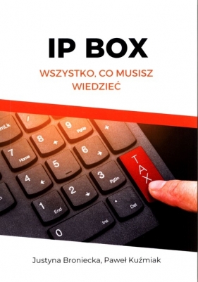 IP BOX Wszystko, co musisz wiedzieć - Justyna Broniecka, Paweł Kuźmiak