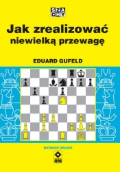 Jak zrealizować niewielką przewagę - Eduard Gufeld