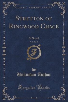 Stretton of Ringwood Chace, Vol. 2 of 3 - Author Unknown