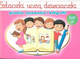 Szlaczki uczą dzieciaczki pisania, rysowania i kaligrafii - Opracowanie zbiorowe