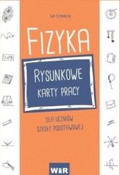 Fizyka. Rysunkowe karty pracy dla uczniow szkoly podstawowej