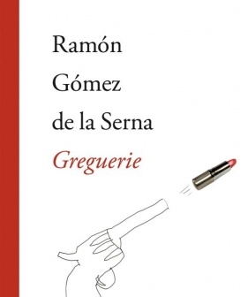 Greguerie - Ramón Gómez de la Serna