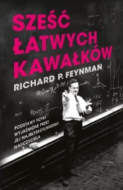 Sześć łatwych kawałków. Podstawy fizyki wyjaśnione przez jej najbłyskotliwszego nauczyciela - Feynman Richard P.