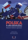 Polska w Unii Europejskiej. Wyzwania, możliwości, ograniczenia