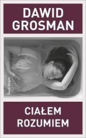 Ciałem rozumiem - Dawid Grosman