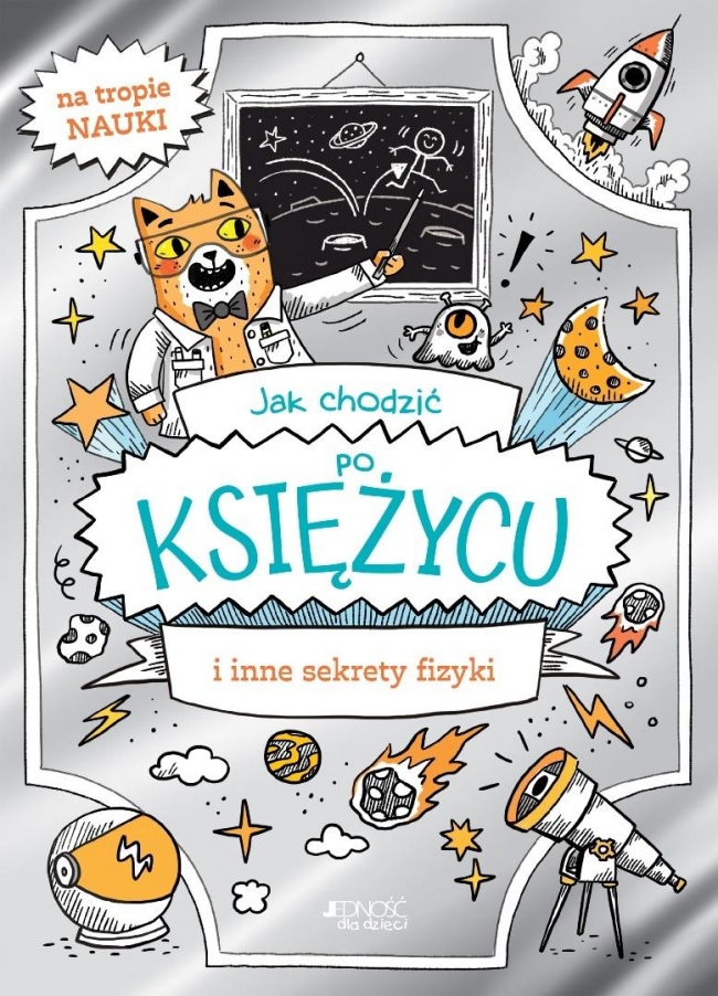 Jak chodzić po Księżycu i inne sekrety fizyki