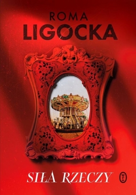 Siła rzeczy (Uszkodzona okładka) - Ligocka Roma