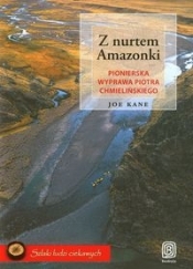 Z nurtem Amazonki Pionierska wyprawa Piotra Chmielińskiego