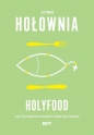 Holyfood, czyli 10 przepisów na smaczne i zdrowe życie duchowe - Szymon Hołownia