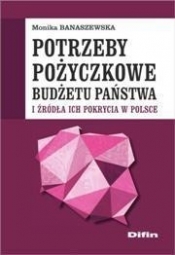 Potrzeby pożyczkowe budżetu państwa i źródła ich pokrycia w Polsce - Banaszewska Monika<br />