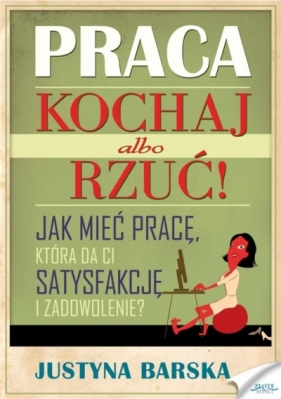 Praca. Kochaj albo rzuć! - Justyna Barska