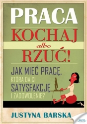 Praca. Kochaj albo rzuć! - Justyna Barska