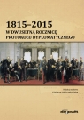 1815-2015 W dwusetną rocznicę protokołu dyplomatycznego