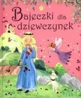 Bajeczki dla dziewczynek - Opracowanie zbiorowe