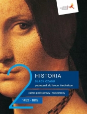 Ślady czasu 2. Historia. Liceum i technikum. Podręcznik. Zakres podstawowy i rozszerzony. Nowa edycja - Jacek Wijaczka, Łukasz Kępski