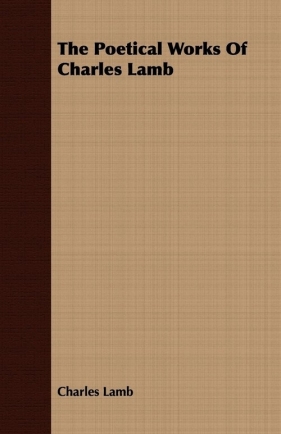 The Poetical Works of Charles Lamb - Lamb Charles