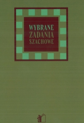 Wybrane zadania szachowe - Kazimierz Grabowski