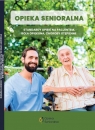 Opieka senioralna. Standardy opieki na pacjent Opracowanie zbiorowe