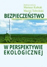 Bezpieczeństwo w perspektywie ekologicznej Mariusz Kubiak, Maciej Tołwiński