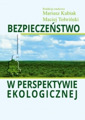 Bezpieczeństwo w perspektywie ekologicznej - Mariusz Kubiak, Maciej Tołwiński