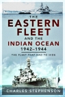 The Eastern Fleet and the Indian Ocean, 1942-1944 Stephenson Charles
