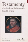 Testamenty szlachty Prus Królewskich z XVIII wieku Nowosad Wiesław, Kowalkowski Jace