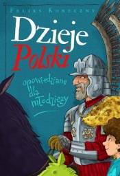 Dzieje Polski opowiedziane dla młodzieży - Feliks Koneczny