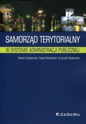 Samorząd terytorialny w systemie administracji publicznej - Robert Gawłowski, Krzysztof Makowski, Paweł Machalski