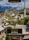 Bośnia i Hercegowina. Przewodnik wyd. 4 Beata Pomykalska, Paweł Pomykalski