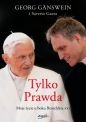 Tylko Prawda. Moje życie u boku Benedykta XVI - Georg Gänswein, Saverio Gaeta