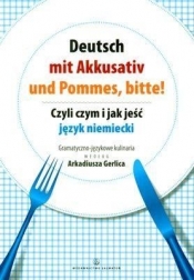 Deutsch mit Akkusativ und Pommes, bitte! - Arkadiusz Gerlic
