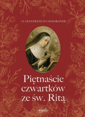 Piętnaście czwartków ze św. Ritą - Casagrande Gianfranco