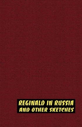 Reginald in Russia and Other Sketches - Saki