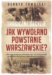 Tragiczne decyzje. Jak wywołano Powstanie Warszawskie (OT)