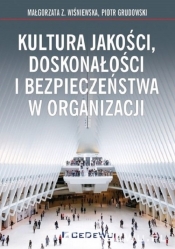 Kultura jakości, doskonałości i bezpieczeństwa w organizacji - Piotr Grudowski