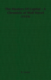 The Masters Of Capital - A Chronicle of Wall Street (1919)