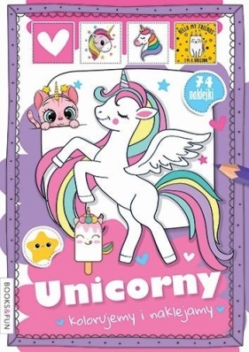 Unicorny. Kolorujemy i naklejamy - Opracowanie zbiorowe