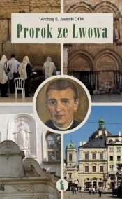 Prorok ze Lwowa. Rzecz o Wenantym Katarzyńcu - Andrzej S. Jasiński OFM