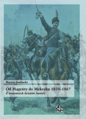 Od Magenty do Meksyku 1859-1867 - Suchacki Marcin