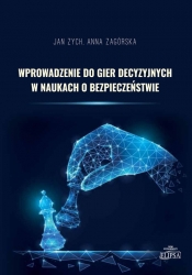 Wprowadzenie do gier decyzyjnych w naukach o bezpieczeństwie - Jan Zych, Anna Zagórska