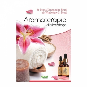 Aromaterapia dla każdego - Konopacka-Brud Iwona